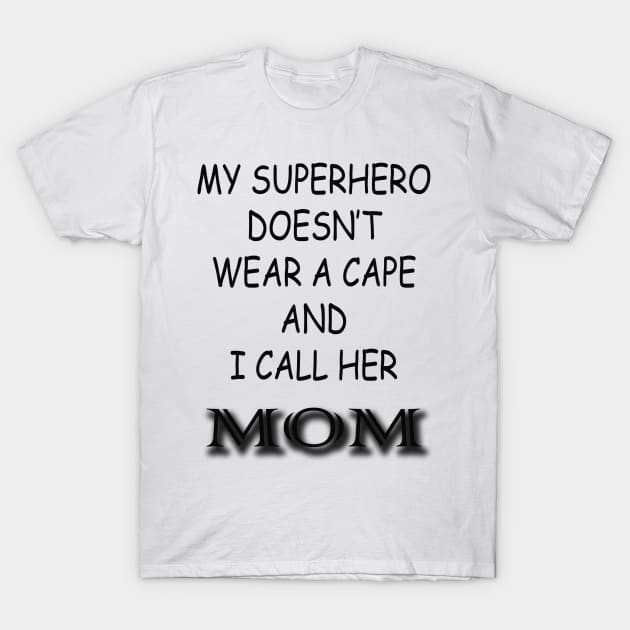 Super Hero Mom T-Shirt by VersatileCreations2019